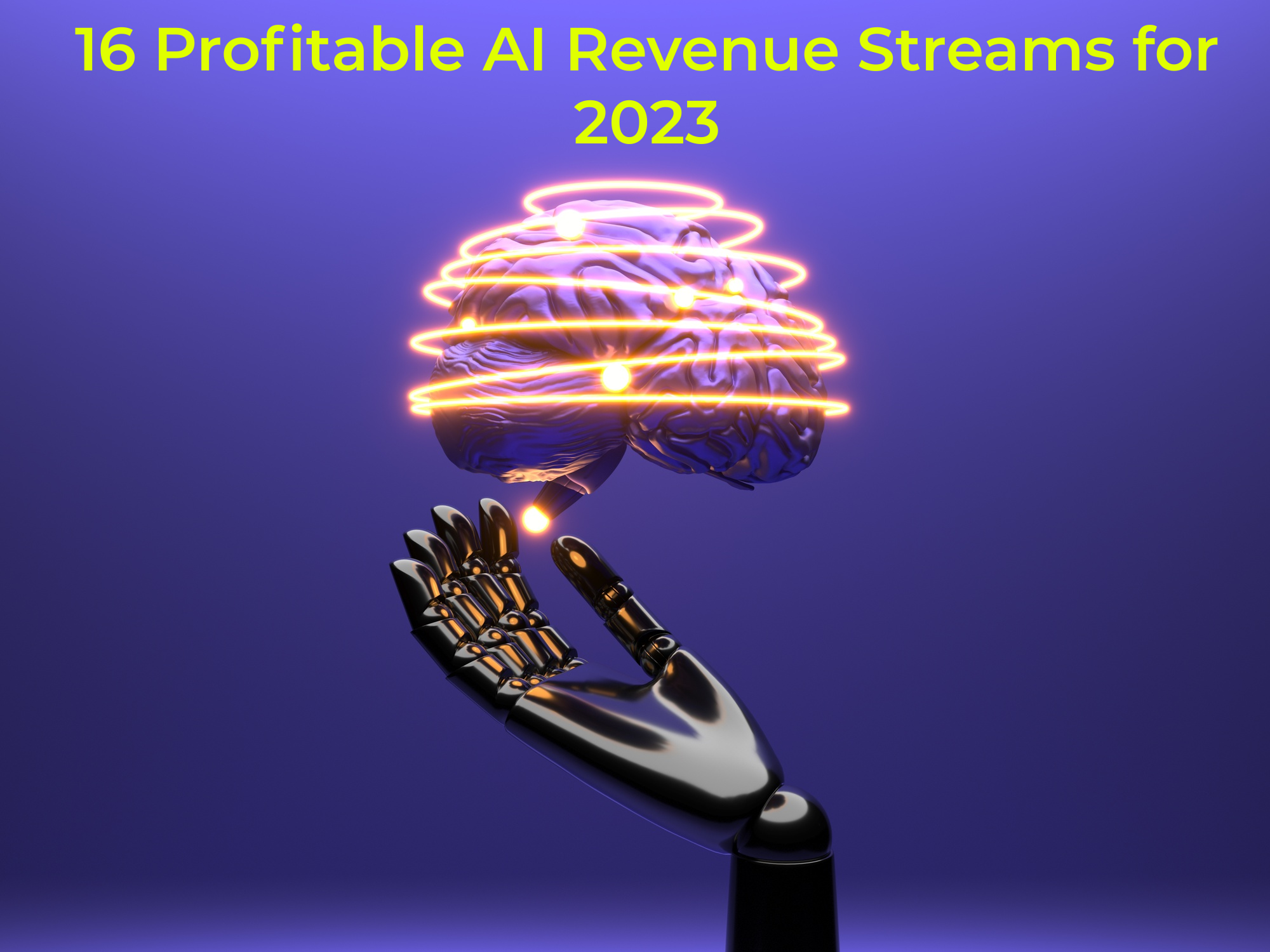16 Profitable AI Revenue Streams for 2023